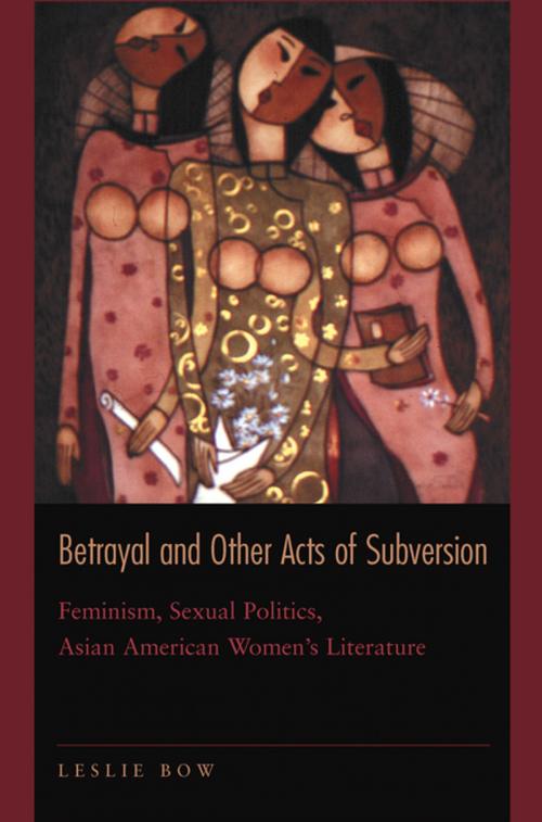 Cover of the book Betrayal and Other Acts of Subversion by Leslie Bow, Princeton University Press