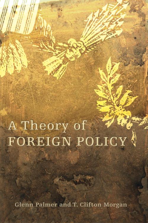 Cover of the book A Theory of Foreign Policy by Glenn Palmer, T. Clifton Morgan, Princeton University Press