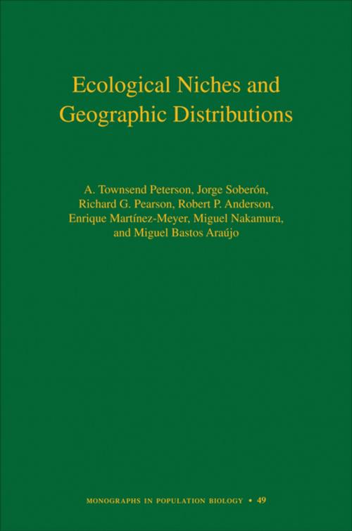Cover of the book Ecological Niches and Geographic Distributions (MPB-49) by Jorge Soberón, Enrique Martínez-Meyer, Miguel Nakamura, A. Townsend Peterson, Richard G. Pearson, Robert P. Anderson, Miguel B. Araújo, Princeton University Press