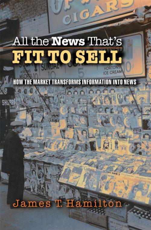 Cover of the book All the News That's Fit to Sell by James T. Hamilton, Princeton University Press