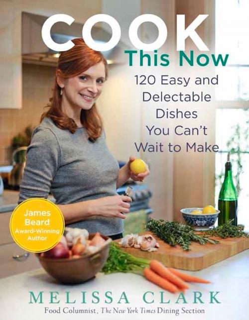 Cover of the book Cook This Now by Melissa Clark, Hachette Books