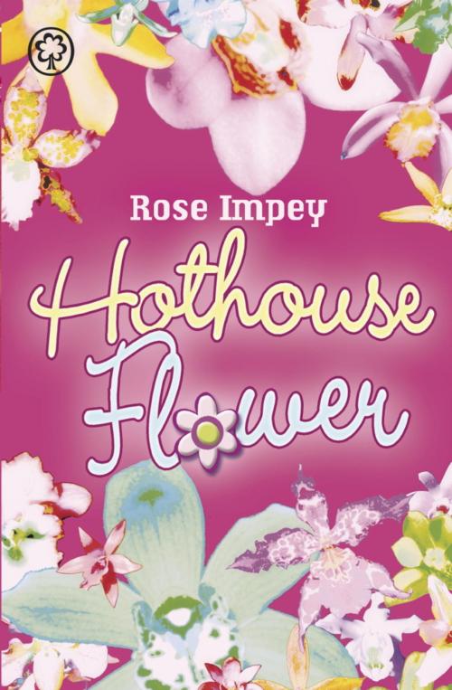 Cover of the book Hothouse Flower by Rose Impey, Hachette Children's