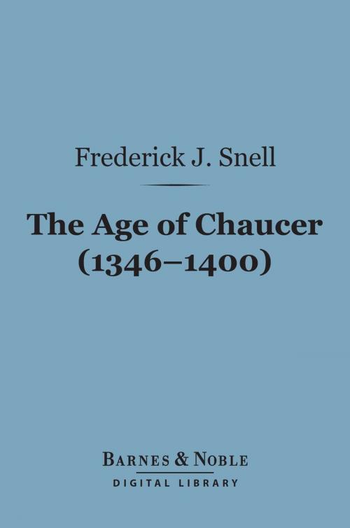 Cover of the book The Age of Chaucer (1346-1400) (Barnes & Noble Digital Library) by Frederick John Snell, Barnes & Noble