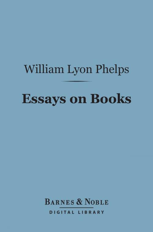 Cover of the book Essays on Books (Barnes & Noble Digital Library) by William Lyon Phelps, Barnes & Noble