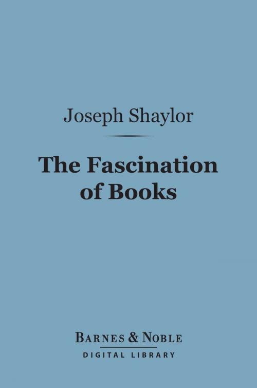 Cover of the book The Fascination of Books (Barnes & Noble Digital Library) by Joseph Shaylor, Barnes & Noble