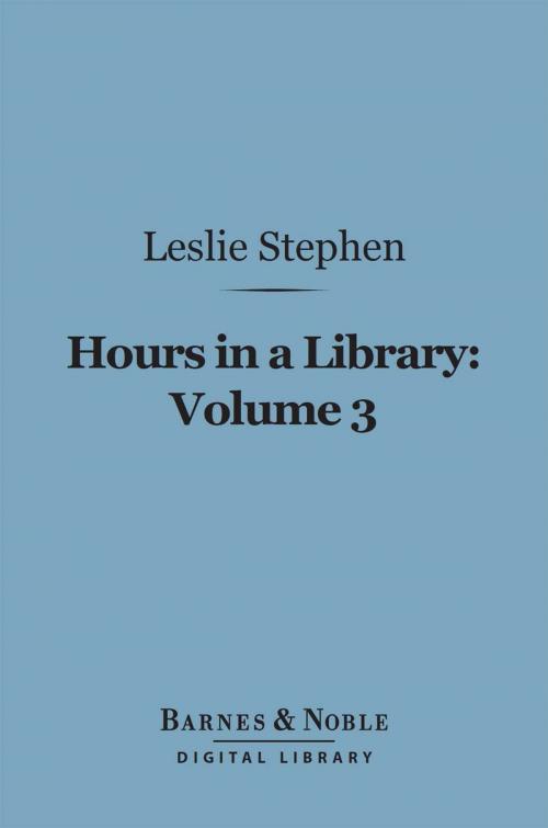 Cover of the book Hours in a Library, Volume 3 (Barnes & Noble Digital Library) by Leslie Stephen, Barnes & Noble