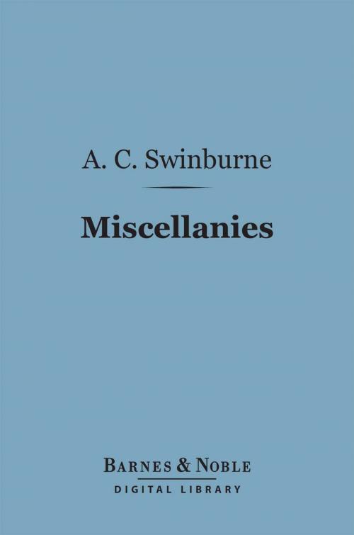 Cover of the book Miscellanies (Barnes & Noble Digital Library) by Algernon Charles Swinburne, Barnes & Noble