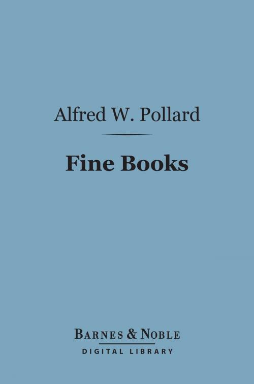 Cover of the book Fine Books (Barnes & Noble Digital Library) by Alfred W. Pollard, Barnes & Noble