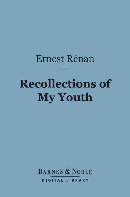 Cover of the book Recollections of My Youth (Barnes & Noble Digital Library) by Ernest Renan, Barnes & Noble