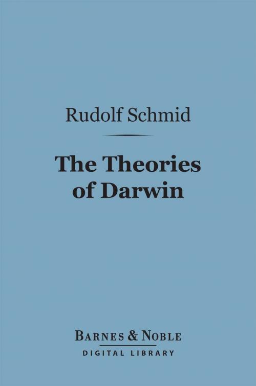 Cover of the book The Theories of Darwin and Their Relation to Philosophy, Religion, and Morality (Barnes & Noble Digital Library) by Rudolf Schmid, Barnes & Noble