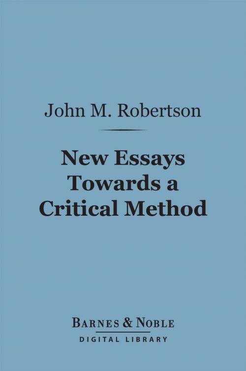 Cover of the book New Essays Towards a Critical Method (Barnes & Noble Digital Library) by John M. Robertson, Barnes & Noble