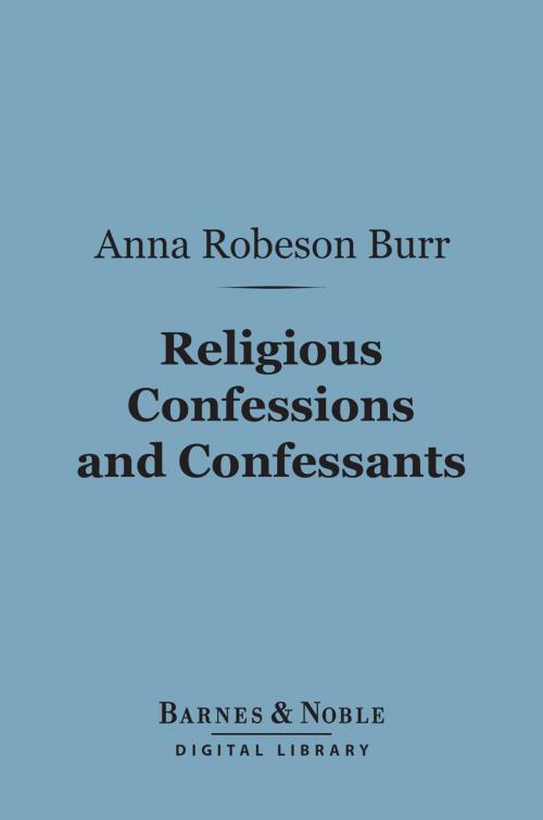 Cover of the book Religious Confessions and Confessants (Barnes & Noble Digital Library) by Anna Robeson Brown Burr, Barnes & Noble