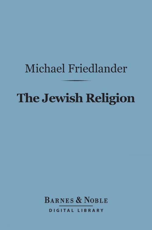 Cover of the book The Jewish Religion (Barnes & Noble Digital Library) by Michael Friedlander, Barnes & Noble
