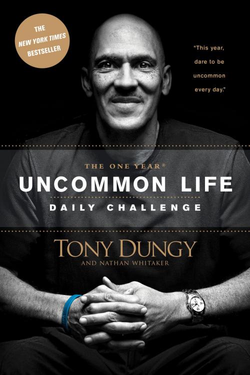 Cover of the book The One Year Uncommon Life Daily Challenge by Tony Dungy, Nathan Whitaker, Tyndale House Publishers, Inc.