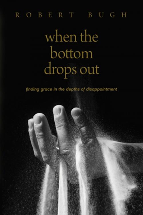 Cover of the book When the Bottom Drops Out by Robert Bugh, Tyndale House Publishers, Inc.