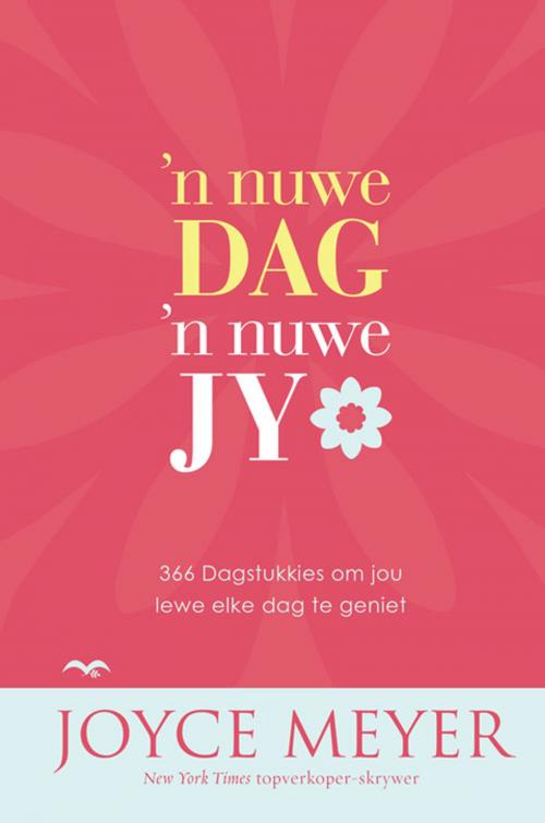 Cover of the book ’n Nuwe dag, ’n nuwe jy by Joyce Meyer, Christian Art Distributors Pty Ltd