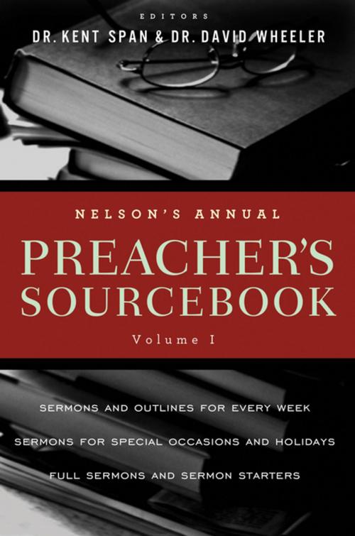 Cover of the book Nelson's Annual Preacher's Sourcebook, Volume 1 by Kent Spann, David A. Wheeler, Thomas Nelson