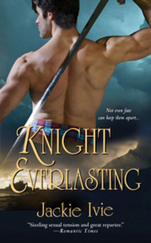 Cover of the book Knight Everlasting by Jackie Ivie, Zebra Books