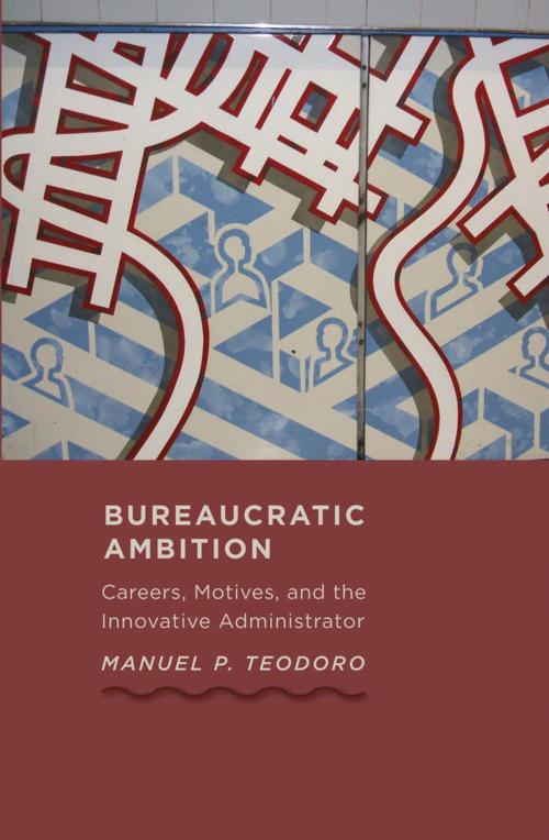 Cover of the book Bureaucratic Ambition by Manuel P. Teodoro, Johns Hopkins University Press