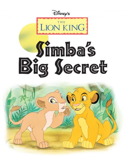 Cover of the book Lion King, The: Simba's Big Secret by Disney Book Group, Disney Book Group