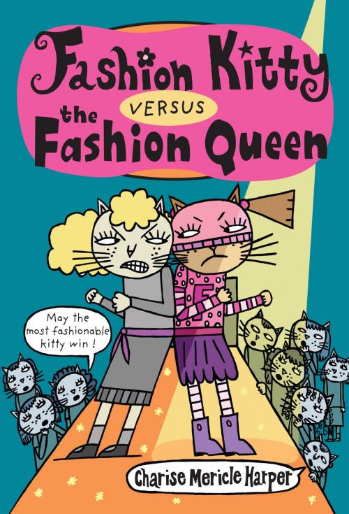 Cover of the book Fashion Kitty versus the Fashion Queen by Charise Mericle Harper, Disney Book Group