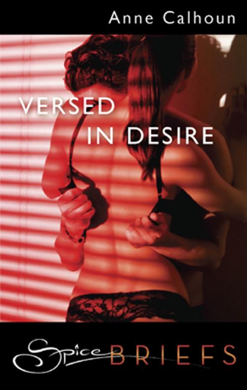 Cover of the book Versed in Desire by Anne Calhoun, Spice