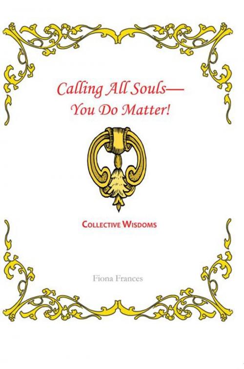 Cover of the book Calling All Souls—You Do Matter! by Fiona Frances, Trafford Publishing