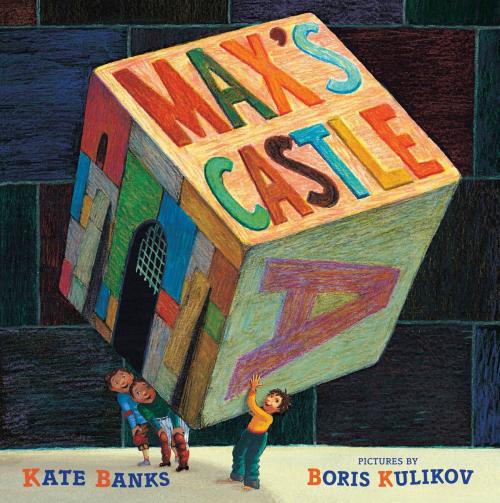 Cover of the book Max's Castle by Kate Banks, Farrar, Straus and Giroux (BYR)