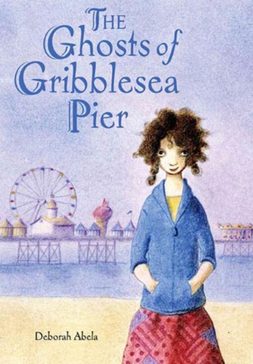 Cover of the book The Ghosts of Gribblesea Pier by Deborah Abela, Farrar, Straus and Giroux (BYR)