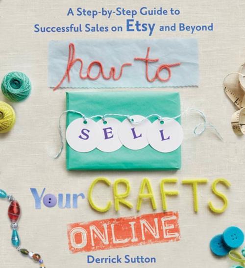 Cover of the book How to Sell Your Crafts Online by Derrick Sutton, St. Martin's Press