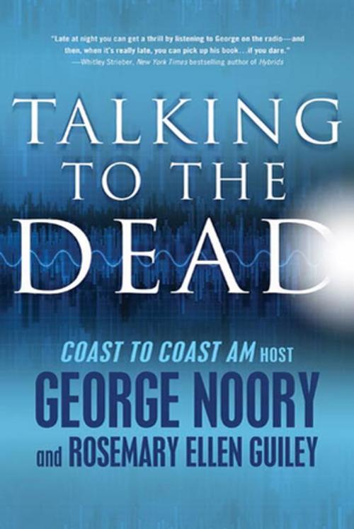 Cover of the book Talking to the Dead by George Noory, Rosemary Ellen Guiley, Tom Doherty Associates