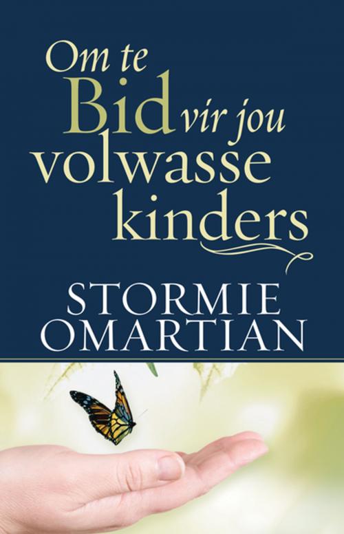 Cover of the book Om te bid vir jou volwasse kinders (eBoek) by Stormie Omartian, Christian Art Distributors Pty Ltd