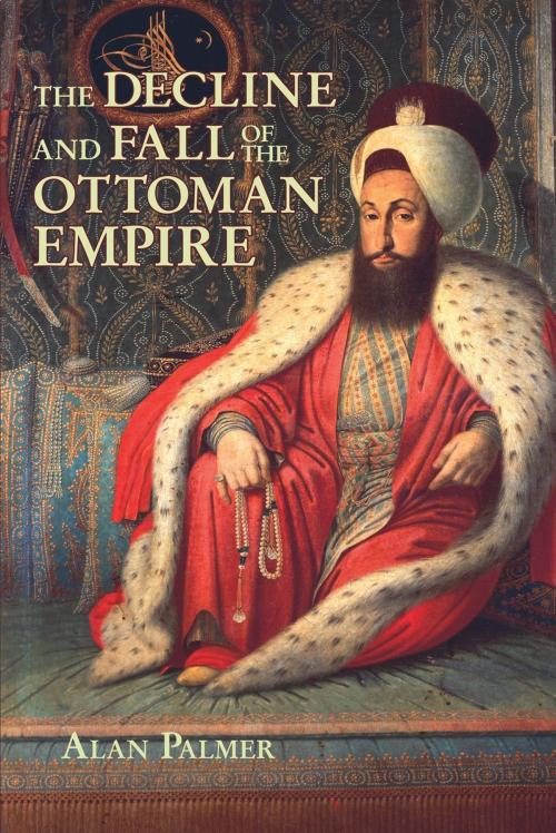 Cover of the book The Decline and Fall of the Ottoman Empire (Fall River Press Edition) by Alan Palmer, Fall River Press
