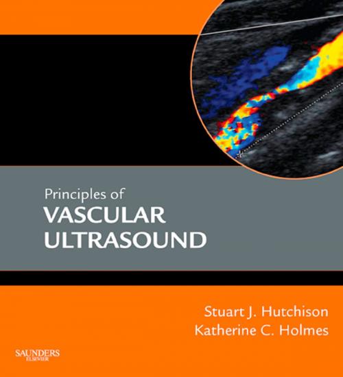 Cover of the book Principles of Vascular and Intravascular Ultrasound E-Book by Katherine C. Holmes, Stuart J. Hutchison, MD, FRCPC, FACC, FAHA, FASE, FSCMR, FSCCT, Elsevier Health Sciences
