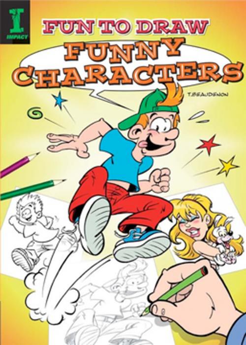 Cover of the book Fun to Draw Funny Characters by T. Beaudenon, F+W Media