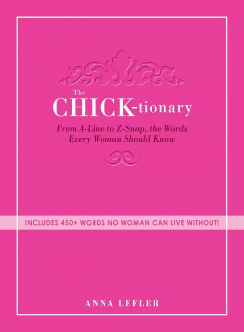 Cover of the book The Chicktionary by Anna Lefler, Adams Media