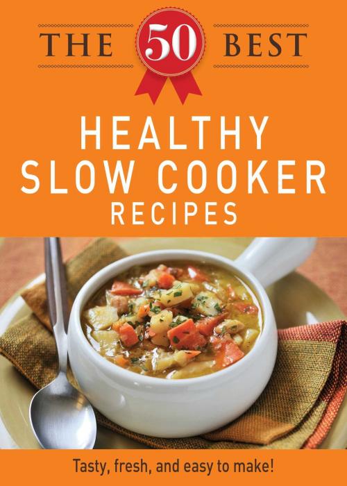 Cover of the book The 50 Best Healthy Slow Cooker Recipes by Adams Media, Adams Media