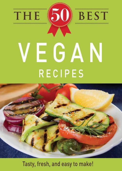 Cover of the book The 50 Best Vegan Recipes by Adams Media, Adams Media