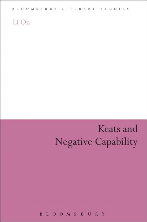 Cover of the book Keats and Negative Capability by Ms Li Ou, Bloomsbury Publishing