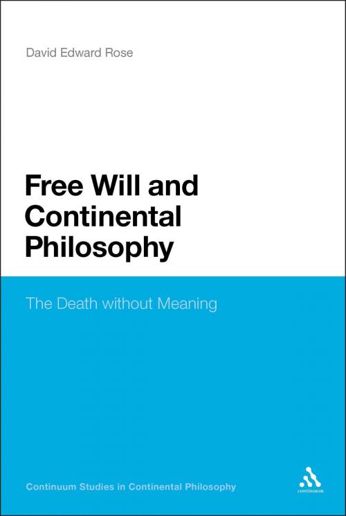 Cover of the book Free Will and Continental Philosophy by Dr David Edward Rose, Bloomsbury Publishing