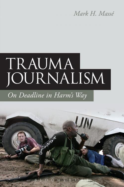 Cover of the book Trauma Journalism by Mark H. Massé, Bloomsbury Publishing