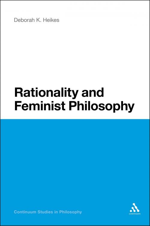 Cover of the book Rationality and Feminist Philosophy by Professor Deborah K. Heikes, Bloomsbury Publishing