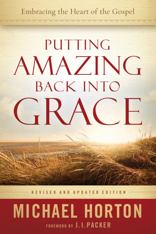Cover of the book Putting Amazing Back into Grace by Michael Horton, Baker Publishing Group