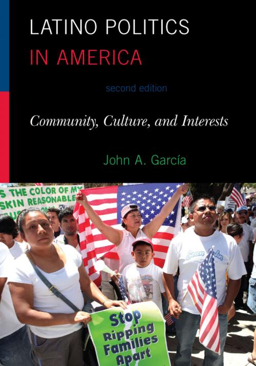 Cover of the book Latino Politics in America by John A. Garcia, Rowman & Littlefield Publishers