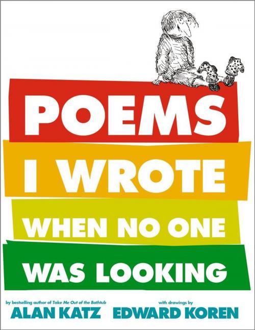 Cover of the book Poems I Wrote When No One Was Looking by Alan Katz, Margaret K. McElderry Books