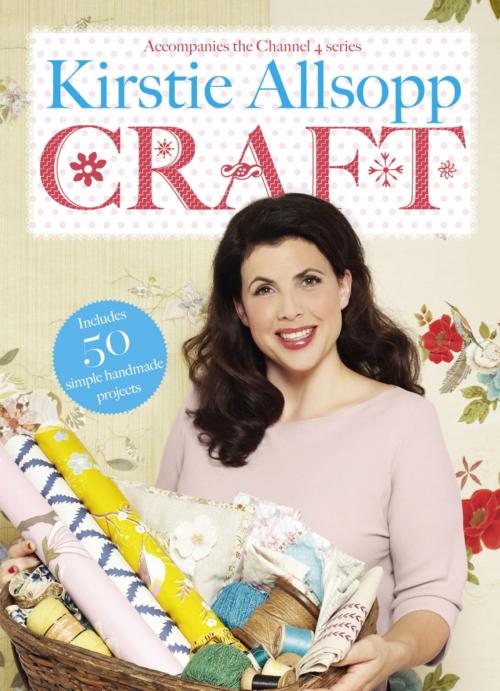 Cover of the book Kirstie Allsopp Craft by Kirstie Allsopp, Hodder & Stoughton