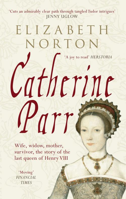 Cover of the book Catherine Parr by Elizabeth Norton, Amberley Publishing