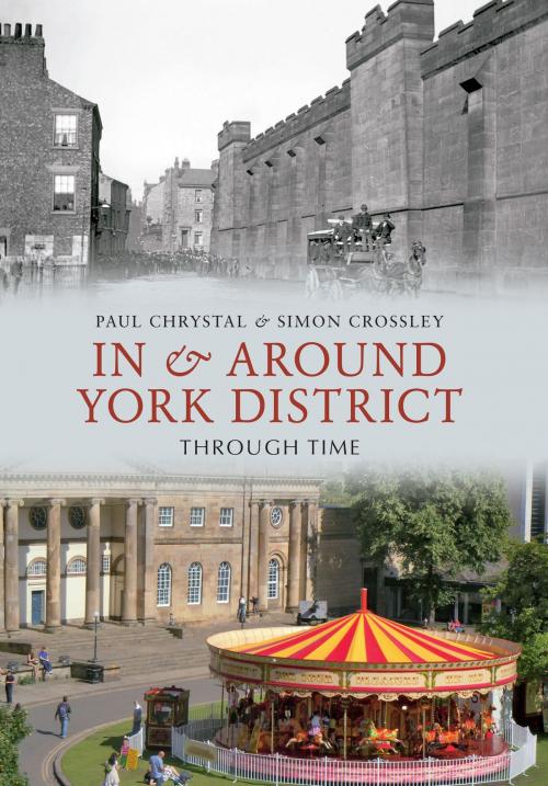Cover of the book In & Around York District Through Time by Paul Chrystal, Simon Crossley, Amberley Publishing