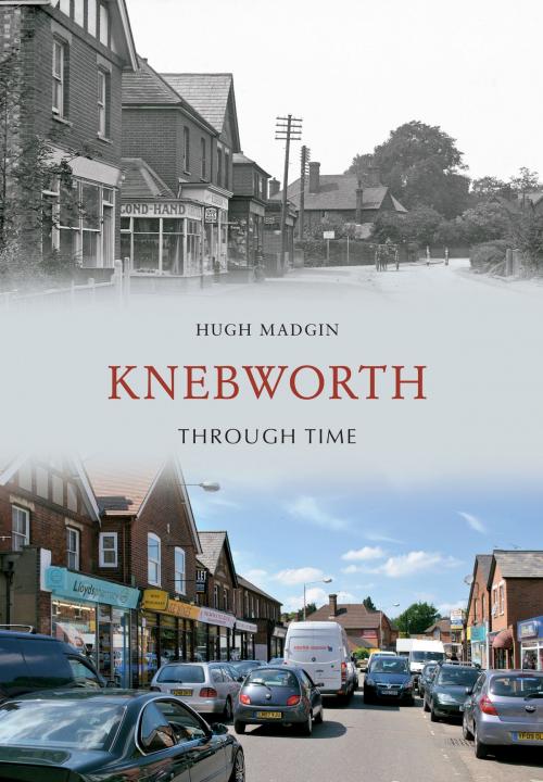 Cover of the book Knebworth Through Time by Hugh Madgin, Amberley Publishing