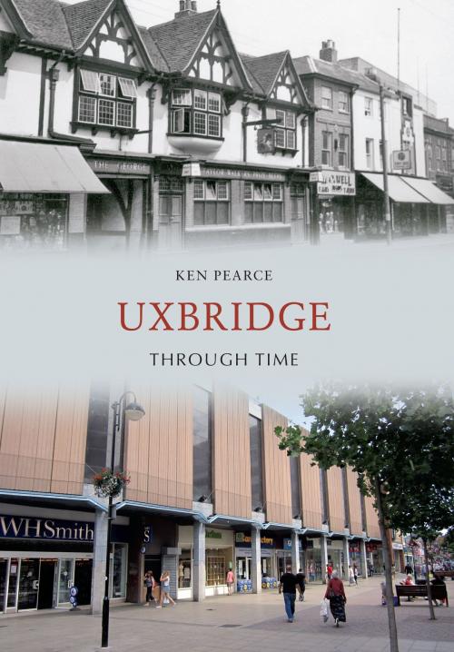 Cover of the book Uxbridge Through Time by Ken Pearce, Amberley Publishing